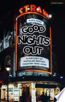 Good nights out : a history of popular British theatre, 1940-2015 /