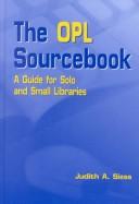 The OPL sourcebook : a guide for solo and small libraries /
