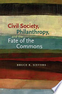 Civil society, philanthropy, and the fate of the commons /