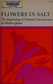 Flowers in salt : the beginnings of feminist consciousness in modern Japan /