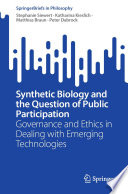 Synthetic Biology and the Question of Public Participation  : Governance and Ethics in Dealing with Emerging Technologies /