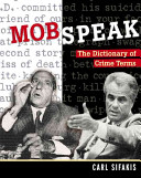 Mobspeak : the dictionary of crime terms /