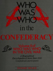 Who was who in the Confederacy : a comprehensive, illustrated biographical reference to more than 1,000 of the principal Confederacy participants in the Civil War /