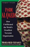 Inside Al Qaeda : how I infiltrated the world's deadliest terrorist organization /