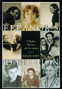 Eleanor's rebellion : a mother, her son, and her secret /