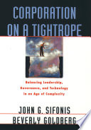 Corporation on a tightrope : balancing leadership, governance, and technology in an age of complexity /