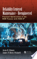 Reliability centered maintenance - reengineered : practical optimization of the RCM process with RCM-R /