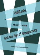 Wikileaks and the age of transparency /