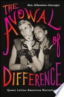 The avowal of difference : queer Latino American narratives /