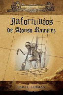 Infortunios de Alonso Ramirez / Carlos de Sigüenza y Góngora ; edited with notes by Sara L. Lehman.
