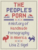 The people's porn : a history of handmade pornography in America /