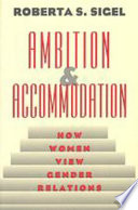 Ambition & accommodation : how women view gender relations /