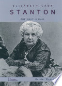 Elizabeth Cady Stanton : the right is ours /