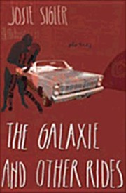 The Galaxie and other rides : [stories] /
