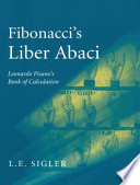Fibonacci's Liber Abaci : a Translation into Modern English of Leonardo Pisano's Book of Calculation /