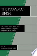 The plowman sings : the essential fiction, poetry, and drama of America's forgotten regionalist Jay G. Sigmund /