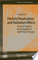 Particle penetration and radiation effects : general aspects and stopping of swift point charges /
