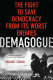 Demagogue : the fight to save democracy from its worst enemies /