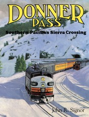 Donner Pass : Southern Pacific's Sierra crossing /