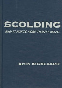 Scolding : why it hurts more than it helps /