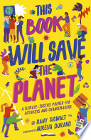 This book will save the planet : a climate-justice primer for activists and changemakers /