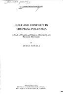 Cult and conflict in tropical Polynesia : a study of traditional religion, Christianity, and nativistic movements /