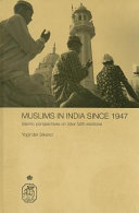 Muslims in India since 1947 : Islamic perspectives on inter-faith relations /