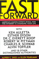 Fast forward : America's leading experts reveal how the internet is changing your life /