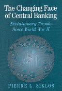 The changing face of central banking : evolutionary trends since World War II /