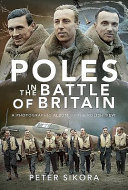 Poles in the Battle of Britain : a photographic album of the Polish 'few' /