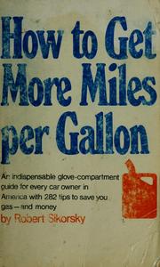 How to get more miles per gallon : an indispensable glove-compartment guide for every car owner in America, with 282 tips to save you gas--and money /