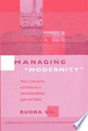 Managing "modernity" : work, community, and authority in late-industrializing Japan and Russia /