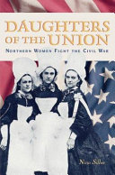 Daughters of the Union : northern women fight the Civil War /