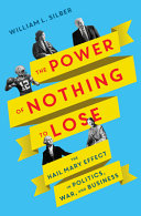 The power of nothing to lose : the Hail Mary effect in politics, war, and business /