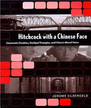 Hitchcock with a Chinese face : cinematic doubles, Oedipal triangles, and China's moral voice /