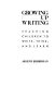 Growing up writing : teaching children to write, think, and learn /