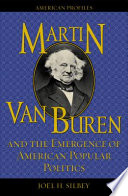 Martin Van Buren and the emergence of American popular politics /