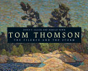 Tom Thomson : the silence and the storm /