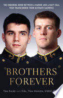 Brothers forever : the enduring bond between a Marine and a Navy SEAL that transcended their ultimate sacrifice /