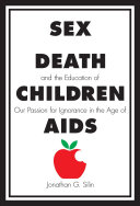 Sex, death, and the education of children : our passion for ignorance in the age of AIDS /