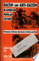 Racism and anti-racism in American popular culture : portrayals of African-Americans in fiction and film /