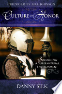 Culture of honor : sustaining a supernatural environment /