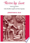 Riven by lust : incest and schism in Indian Buddhist legend and historiography /