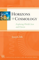 Horizons of cosmology : exploring worlds seen and unseen /