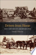 Driven from home : North Carolina's Civil War refugee crisis /