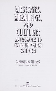 Messages, meanings, and culture : approaches to communication criticism /