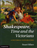 Shakespeare, time and the Victorians : a pictorial exploration /