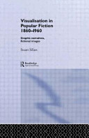 Visualisation in popular fiction, 1860-1960 : graphic narratives, fictional images /