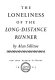 The loneliness of the long-distance runner /