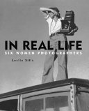 In real life : six women photographers /
